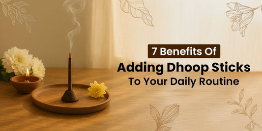 7 Benefits Of Adding Dhoop Sticks To Your Daily Routine