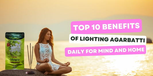 Top 10 Benefits of Lighting Agarbatti Daily for Mind and Home